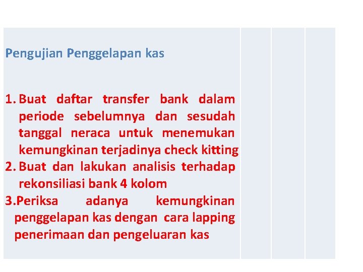 Pengujian Penggelapan kas 1. Buat daftar transfer bank dalam periode sebelumnya dan sesudah tanggal