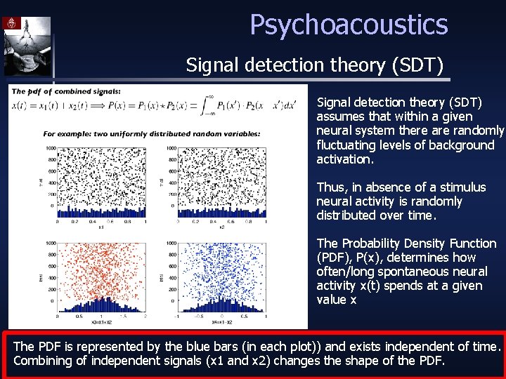 Psychoacoustics Signal detection theory (SDT) assumes that within a given neural system there are