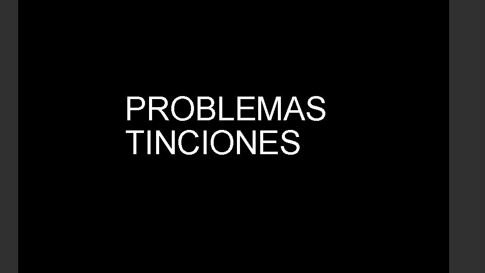 PROBLEMAS TINCIONES 