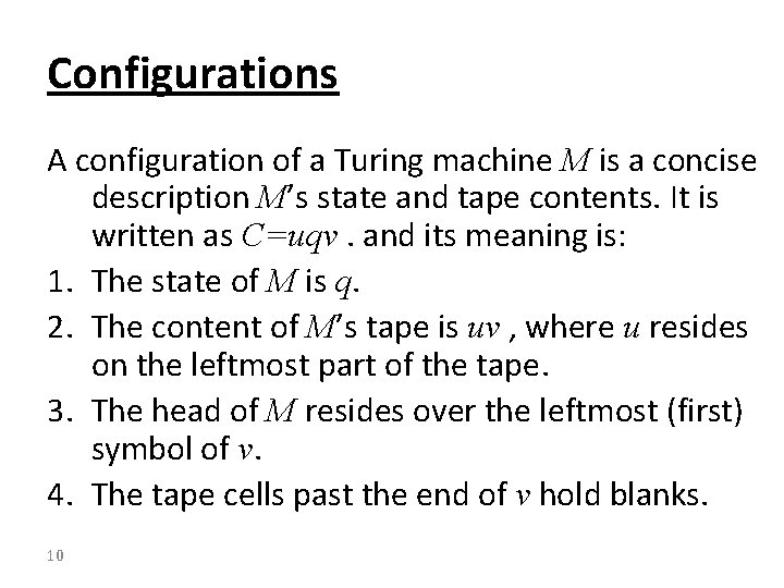 Configurations A configuration of a Turing machine M is a concise description M’s state