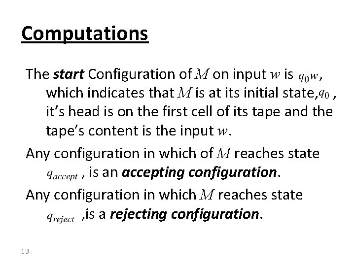 Computations The start Configuration of M on input w is , which indicates that