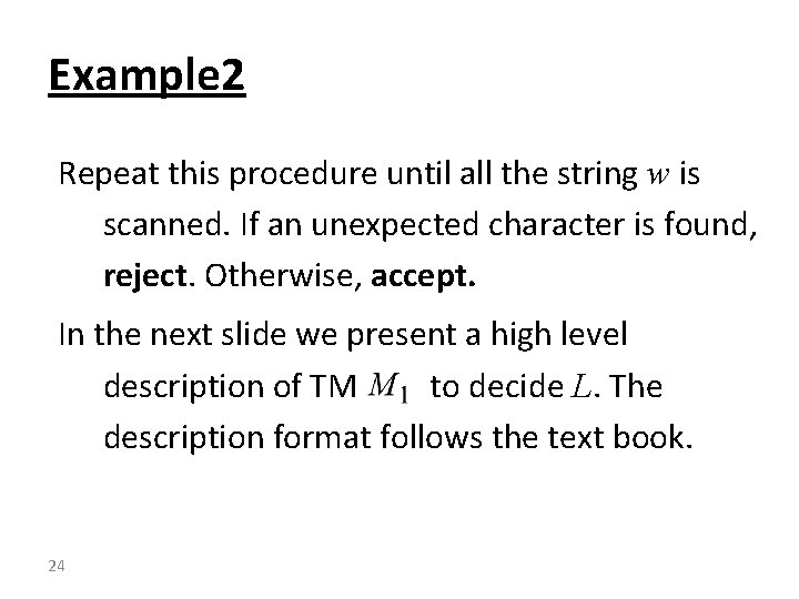 Example 2 Repeat this procedure until all the string w is scanned. If an