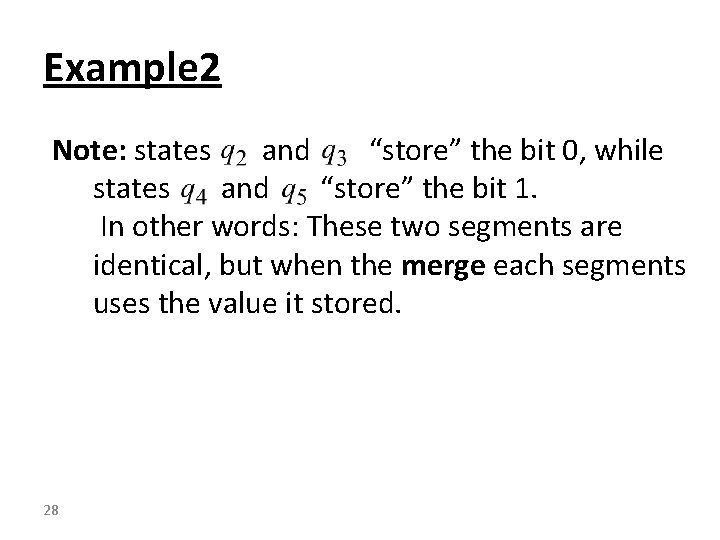 Example 2 Note: states and “store” the bit 0, while states and “store” the