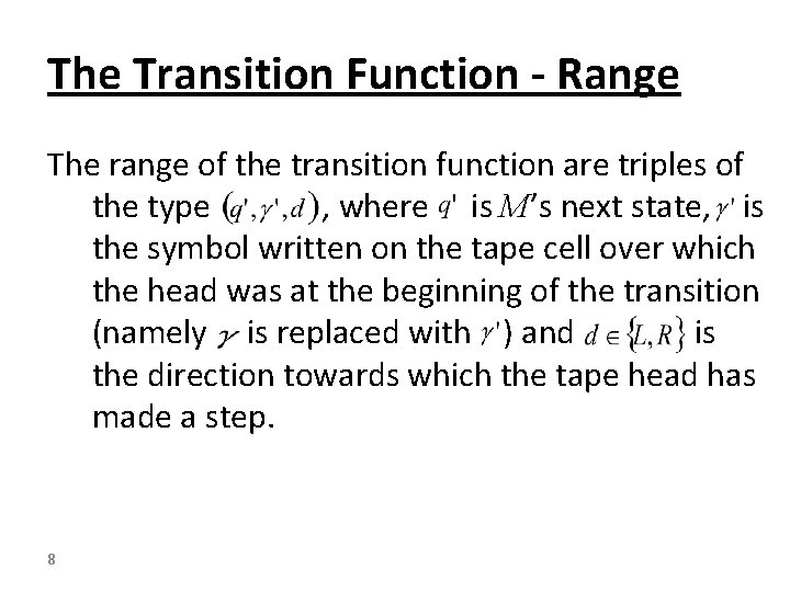 The Transition Function - Range The range of the transition function are triples of