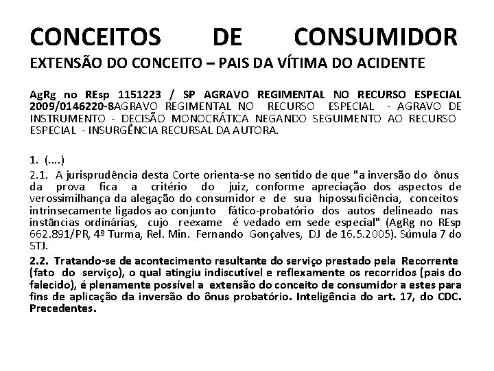 CONCEITOS DE CONSUMIDOR EXTENSÃO DO CONCEITO – PAIS DA VÍTIMA DO ACIDENTE Ag. Rg