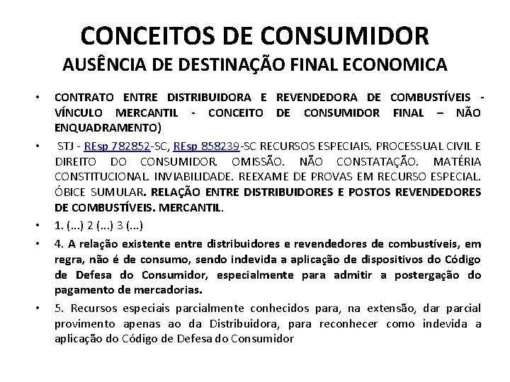 CONCEITOS DE CONSUMIDOR AUSÊNCIA DE DESTINAÇÃO FINAL ECONOMICA • • • CONTRATO ENTRE DISTRIBUIDORA