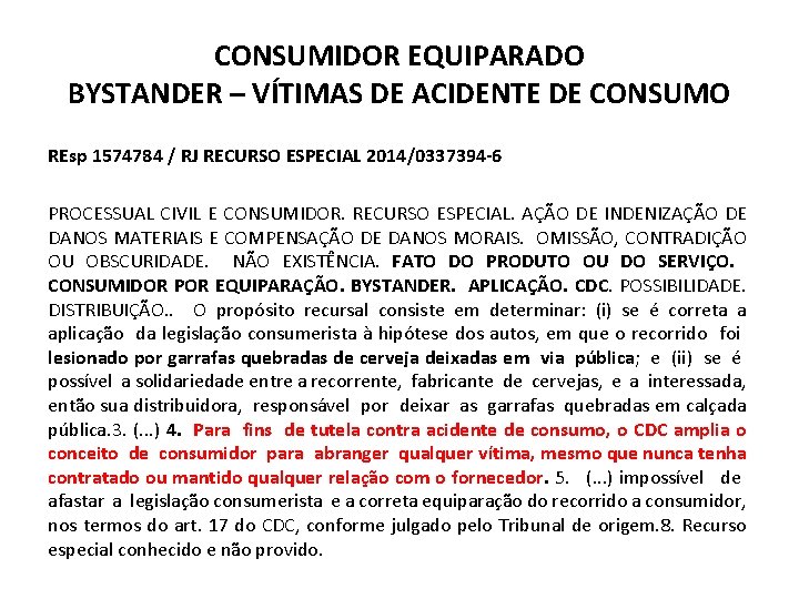 CONSUMIDOR EQUIPARADO BYSTANDER – VÍTIMAS DE ACIDENTE DE CONSUMO REsp 1574784 / RJ RECURSO