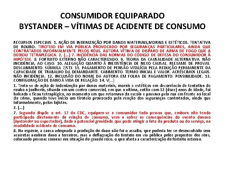 CONSUMIDOR EQUIPARADO BYSTANDER – VÍTIMAS DE ACIDENTE DE CONSUMO RECURSOS ESPECIAIS. 1. AÇÃO DE