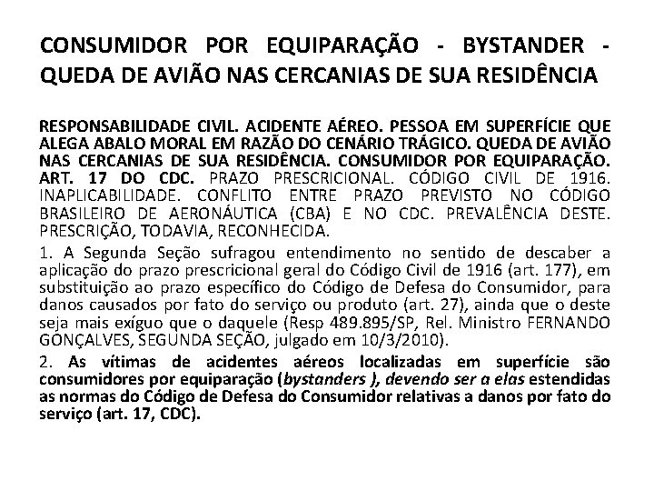 CONSUMIDOR POR EQUIPARAÇÃO - BYSTANDER QUEDA DE AVIÃO NAS CERCANIAS DE SUA RESIDÊNCIA RESPONSABILIDADE