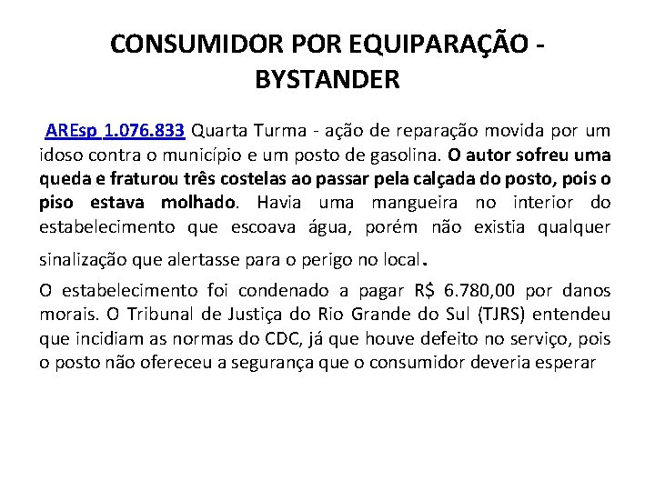 CONSUMIDOR POR EQUIPARAÇÃO BYSTANDER AREsp 1. 076. 833 Quarta Turma - ação de reparação