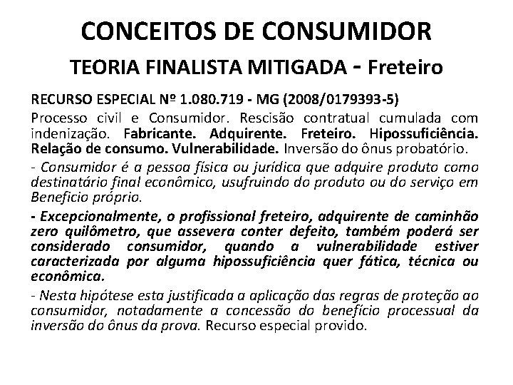 CONCEITOS DE CONSUMIDOR TEORIA FINALISTA MITIGADA - Freteiro RECURSO ESPECIAL Nº 1. 080. 719