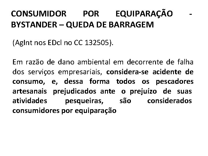 CONSUMIDOR POR EQUIPARAÇÃO BYSTANDER – QUEDA DE BARRAGEM - (Ag. Int nos EDcl no