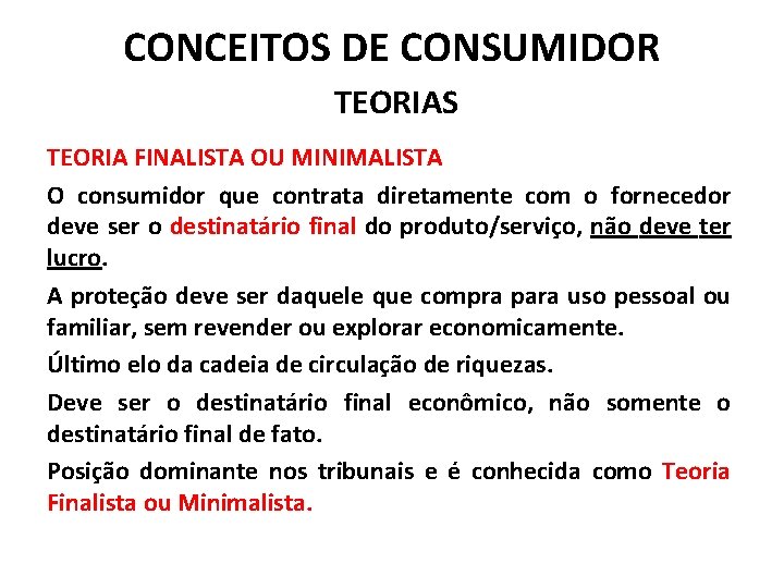 CONCEITOS DE CONSUMIDOR TEORIAS TEORIA FINALISTA OU MINIMALISTA O consumidor que contrata diretamente com