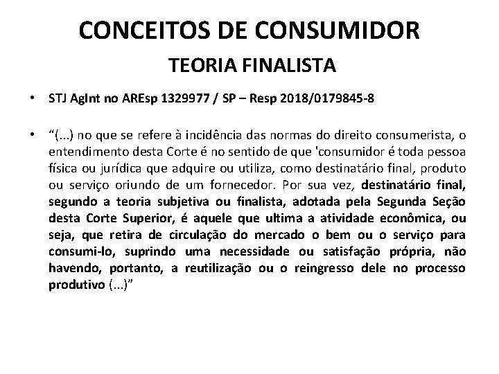 CONCEITOS DE CONSUMIDOR TEORIA FINALISTA • STJ Ag. Int no AREsp 1329977 / SP