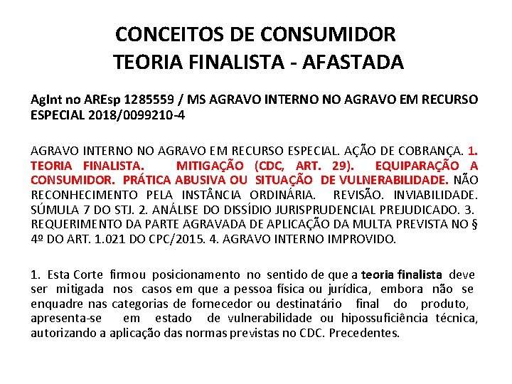 CONCEITOS DE CONSUMIDOR TEORIA FINALISTA - AFASTADA Ag. Int no AREsp 1285559 / MS