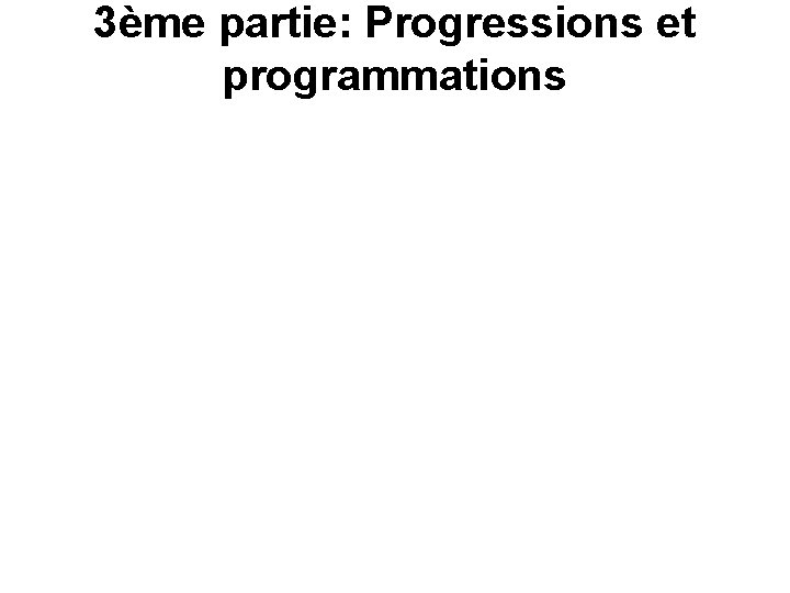 3ème partie: Progressions et programmations 