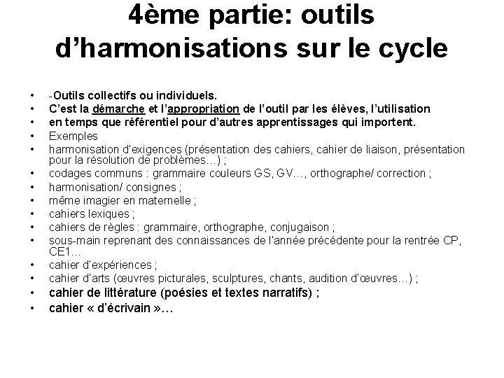 4ème partie: outils d’harmonisations sur le cycle • • -Outils collectifs ou individuels. C’est