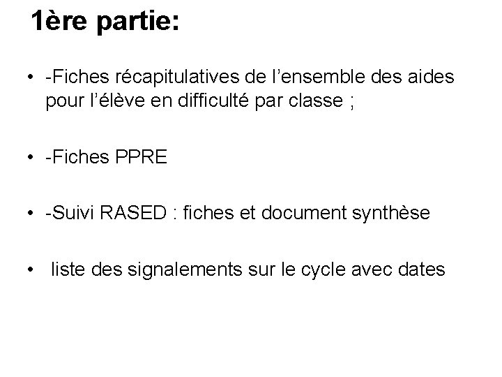 1ère partie: • -Fiches récapitulatives de l’ensemble des aides pour l’élève en difficulté par