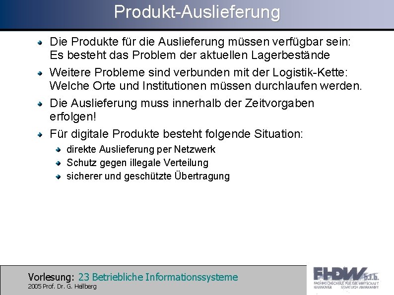 Produkt-Auslieferung Die Produkte für die Auslieferung müssen verfügbar sein: Es besteht das Problem der