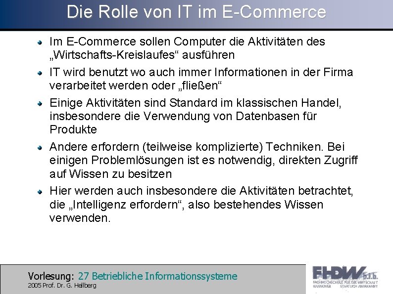 Die Rolle von IT im E-Commerce Im E-Commerce sollen Computer die Aktivitäten des „Wirtschafts-Kreislaufes“