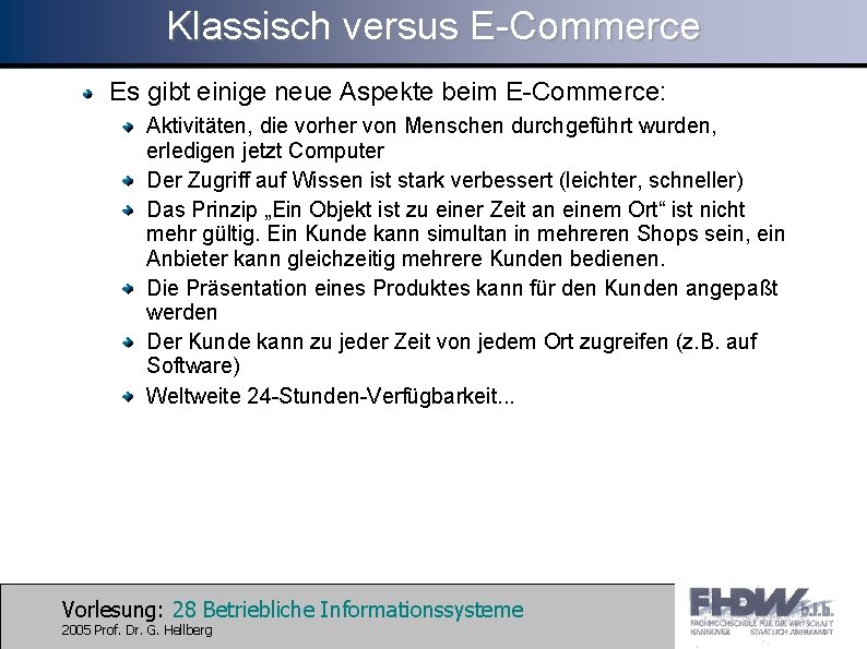 Klassisch versus E-Commerce Es gibt einige neue Aspekte beim E-Commerce: Aktivitäten, die vorher von