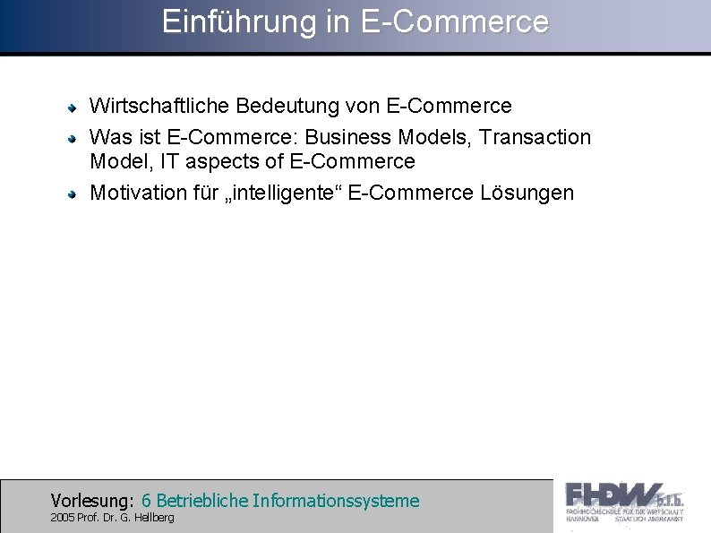 Einführung in E-Commerce Wirtschaftliche Bedeutung von E-Commerce Was ist E-Commerce: Business Models, Transaction Model,