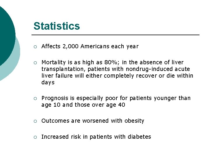 Statistics ¡ Affects 2, 000 Americans each year ¡ Mortality is as high as