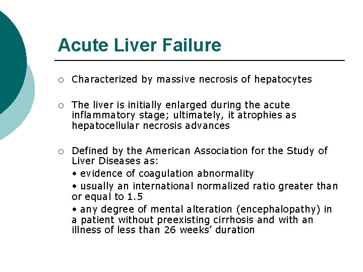 Acute Liver Failure ¡ Characterized by massive necrosis of hepatocytes ¡ The liver is