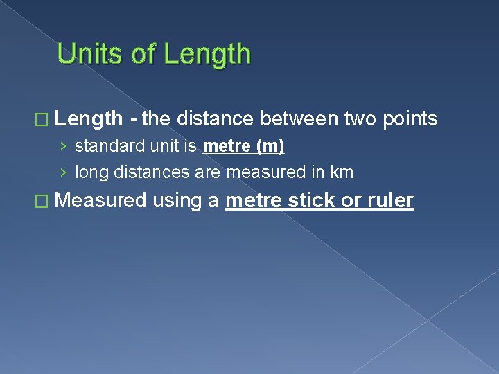 Units of Length � Length - the distance between two points › standard unit