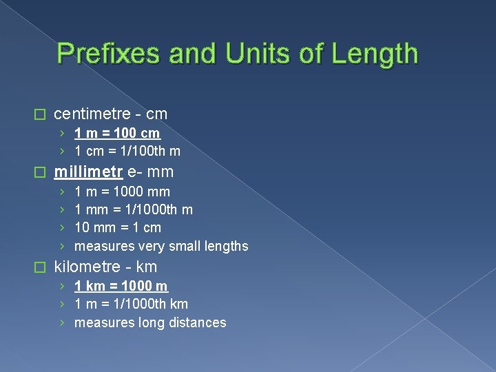 Prefixes and Units of Length � centimetre - cm › 1 m = 100