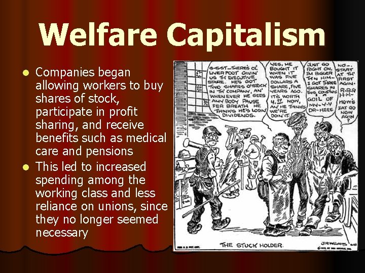 Welfare Capitalism Companies began allowing workers to buy shares of stock, participate in profit