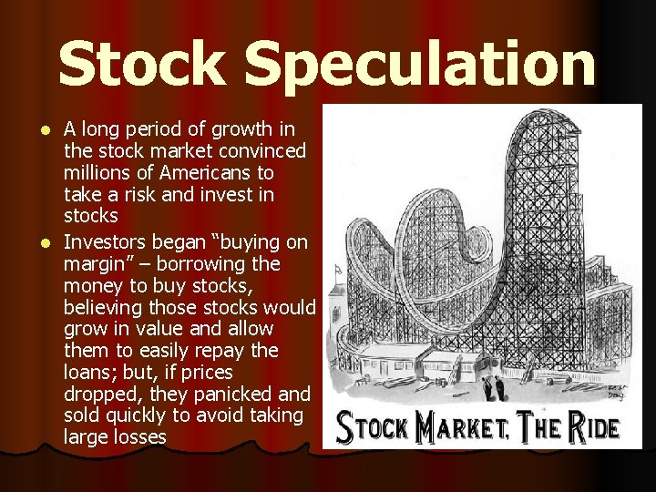 Stock Speculation A long period of growth in the stock market convinced millions of