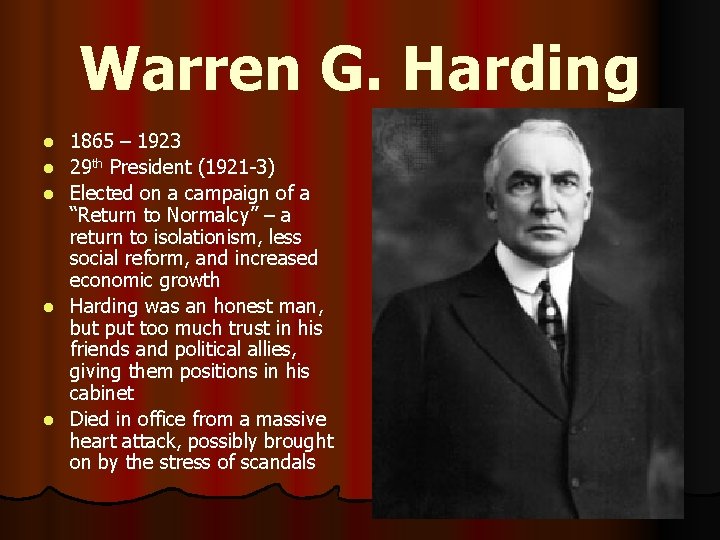 Warren G. Harding l l l 1865 – 1923 29 th President (1921 -3)