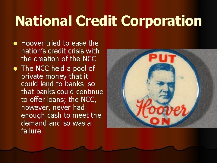 National Credit Corporation Hoover tried to ease the nation’s credit crisis with the creation