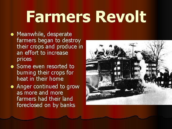 Farmers Revolt Meanwhile, desperate farmers began to destroy their crops and produce in an