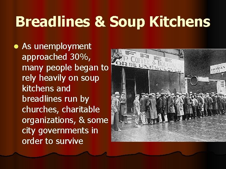 Breadlines & Soup Kitchens l As unemployment approached 30%, many people began to rely