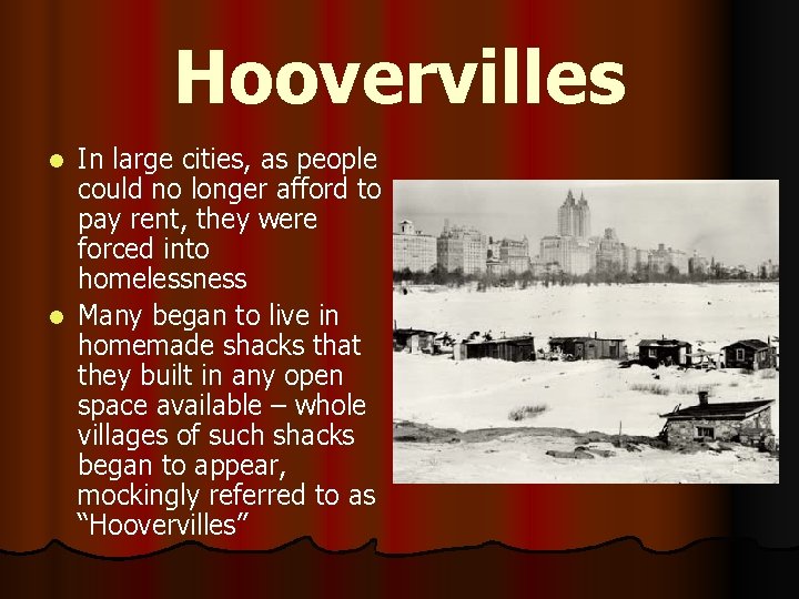 Hoovervilles In large cities, as people could no longer afford to pay rent, they