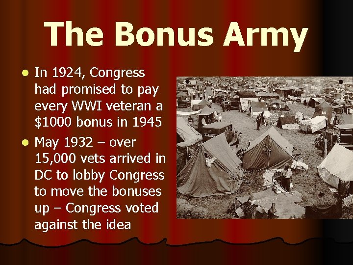 The Bonus Army In 1924, Congress had promised to pay every WWI veteran a