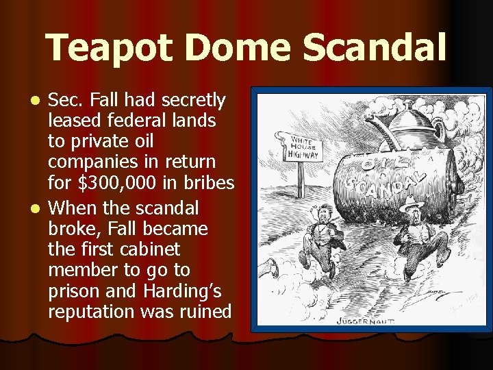 Teapot Dome Scandal Sec. Fall had secretly leased federal lands to private oil companies