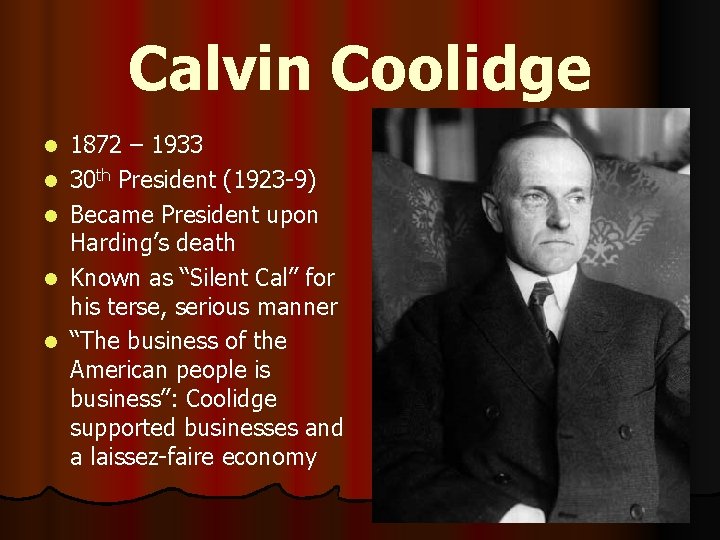 Calvin Coolidge l l l 1872 – 1933 30 th President (1923 -9) Became