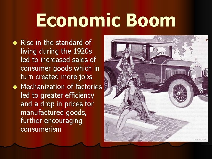 Economic Boom Rise in the standard of living during the 1920 s led to