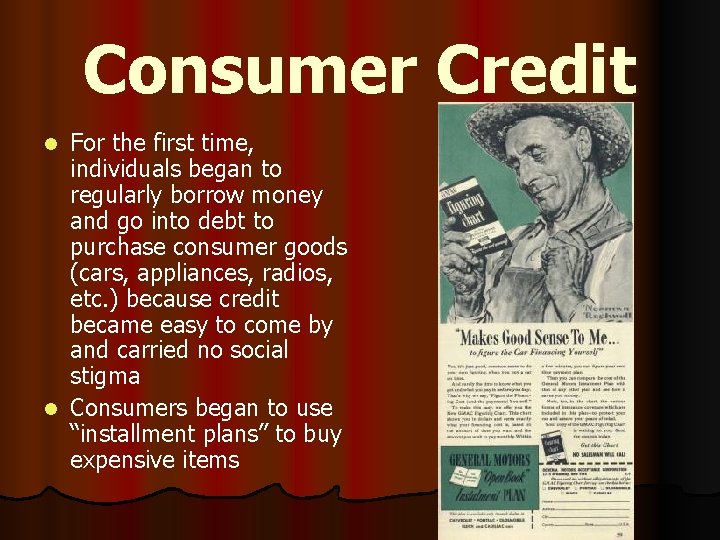 Consumer Credit For the first time, individuals began to regularly borrow money and go