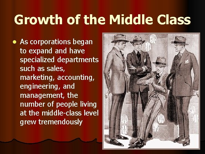 Growth of the Middle Class l As corporations began to expand have specialized departments