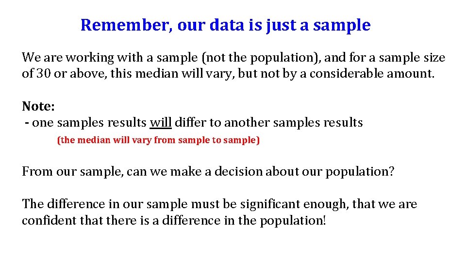 Remember, our data is just a sample We are working with a sample (not