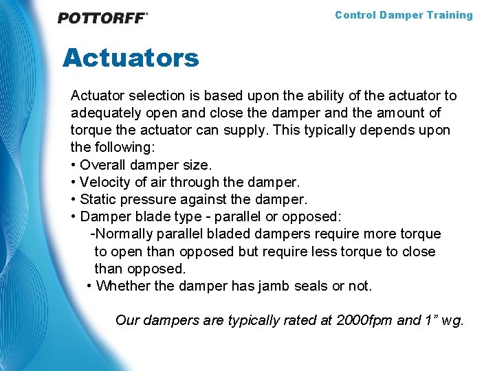 Control Damper Training Actuators Actuator selection is based upon the ability of the actuator
