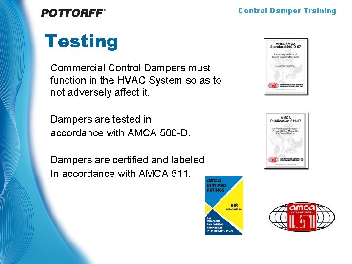 Control Damper Training Testing Commercial Control Dampers must function in the HVAC System so