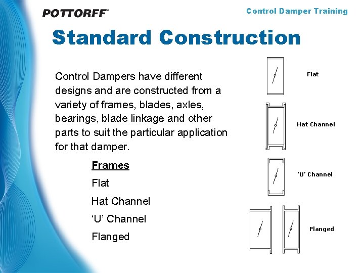 Control Damper Training Standard Construction Control Dampers have different designs and are constructed from