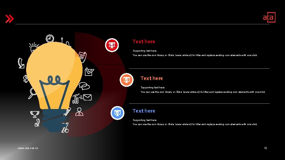 Text here Supporting text here. You can use the icon library in i. Slide Text here Supporting text here. You can use the icon library in i. Slide