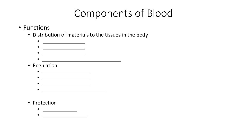 Components of Blood • Functions • Distribution of materials to the tissues in the