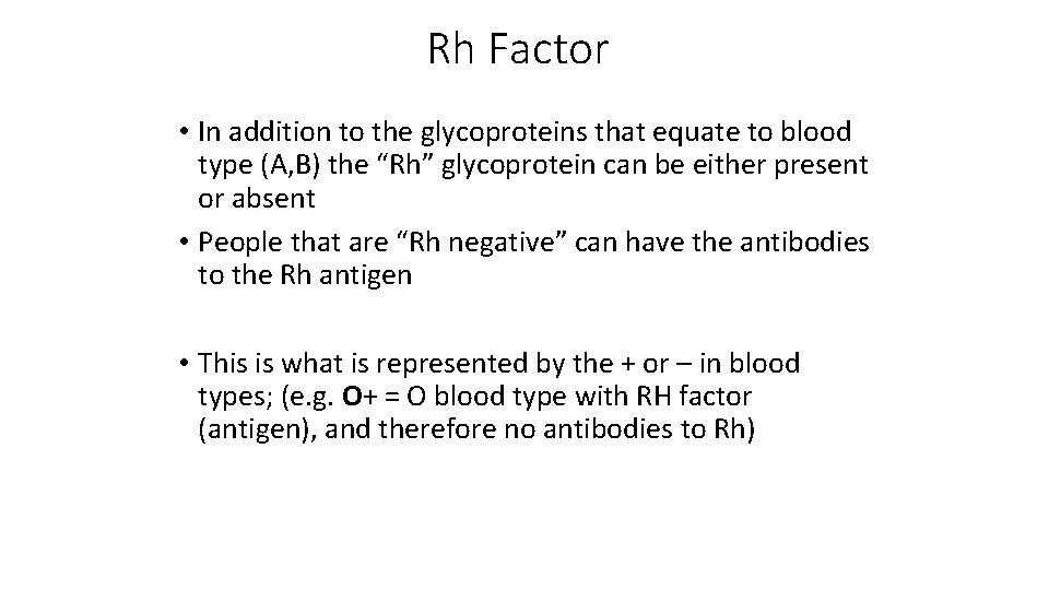 Rh Factor • In addition to the glycoproteins that equate to blood type (A,